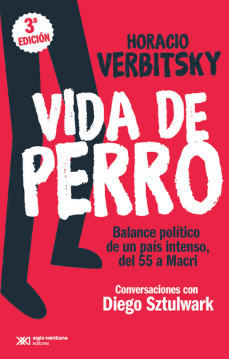 Cover photo of Vida de perro: Balance político de un país intenso, del 55 a Macri