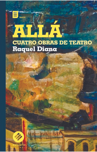 Cover photo of Allá. Cuatro obras de teatro