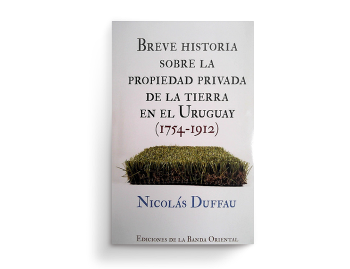 Foto principal del artículo 'Breve historia sobre la propiedad de la tierra en el Uruguay (1754-1912)'