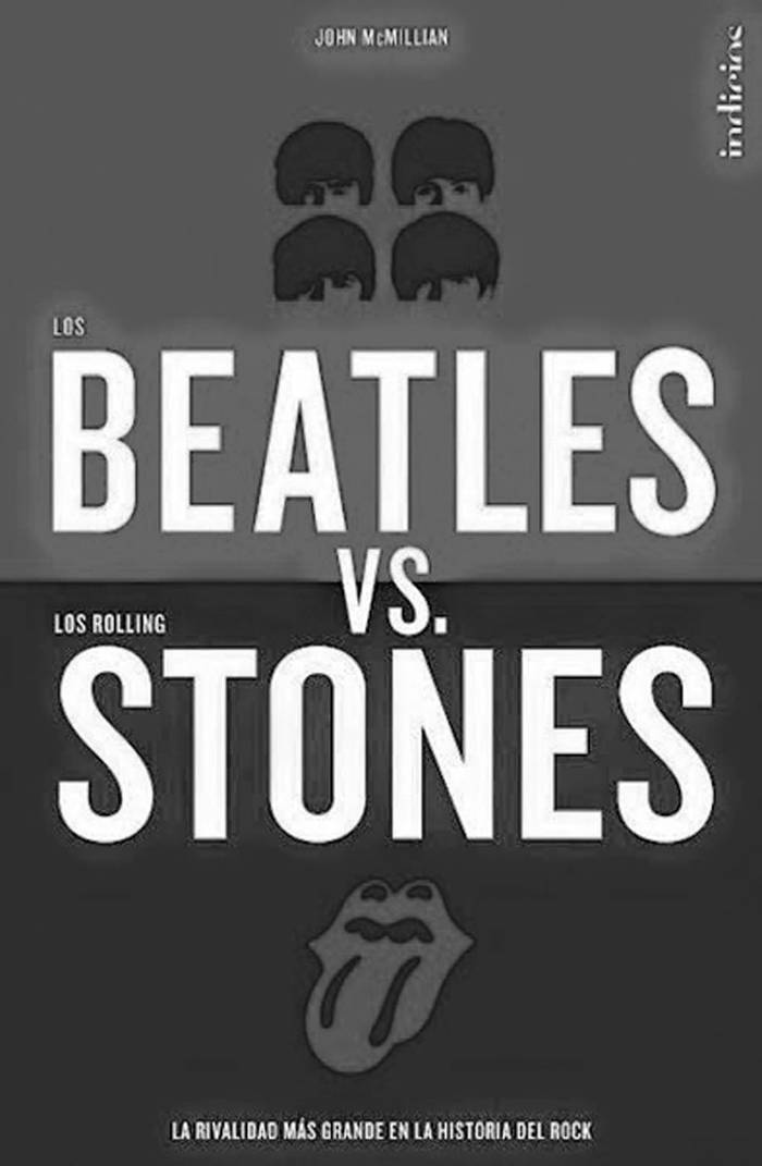 Los Beatles vs. Los Rolling Stones,
de John McMillian. Buenos Aires,
Indicios. 286 páginas.