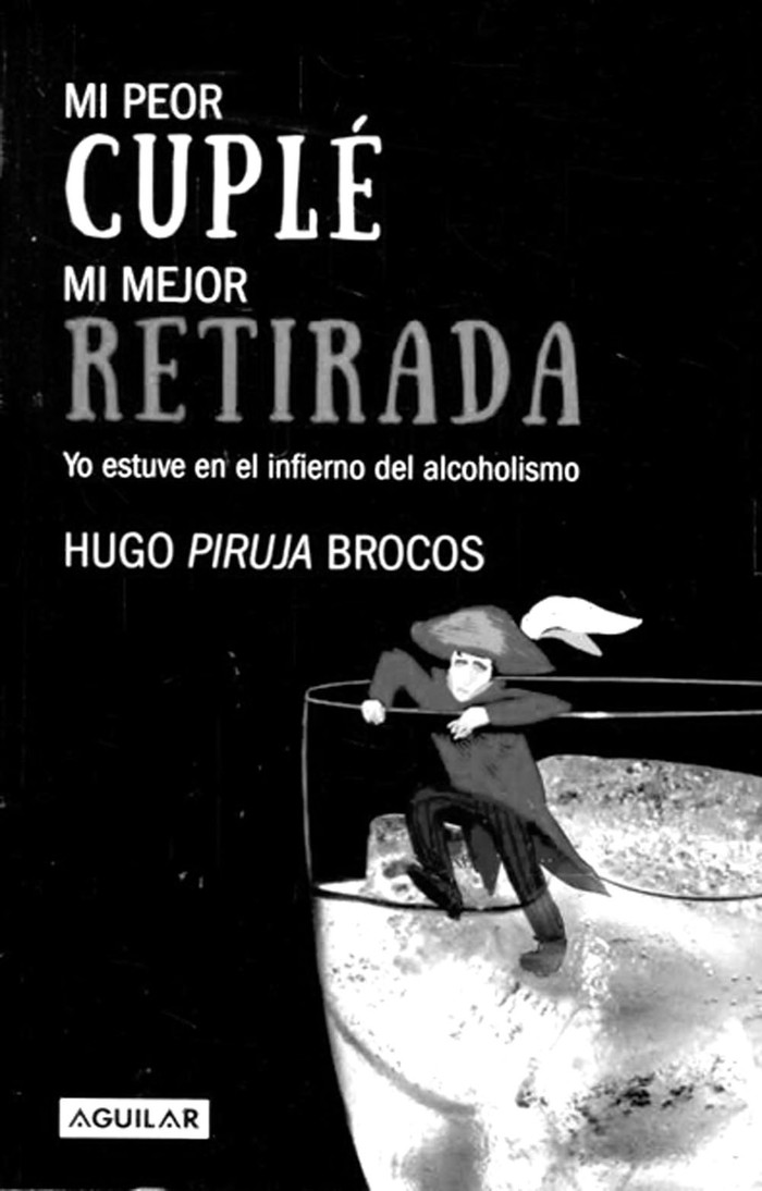 Mi peor cuplé, mi mejor retirada,
de Hugo Brocos. Aguilar, 2016. 191
páginas