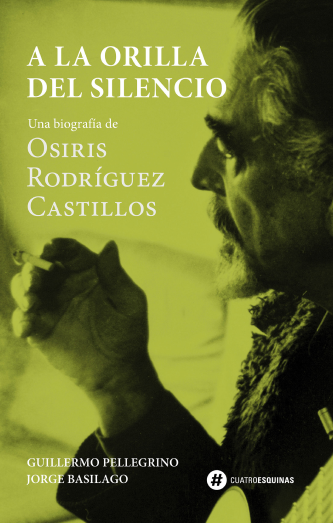 Foto de tapa de A la orilla del silencio. Una biografía de Osiris Rodríguez Castillos