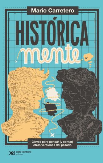 Foto de tapa de HistóricaMente: claves para pensar (y contar) otras versiones del pasado