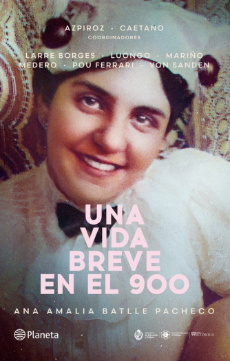 Foto de tapa de Una vida breve en el 900: Ana Amalia Batlle Pacheco