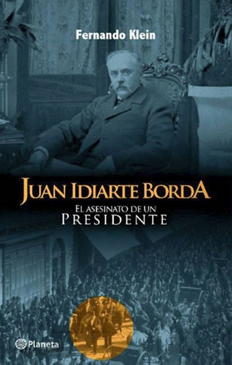 Foto de tapa de Juan Idiarte Borda: el asesinato de un presidente