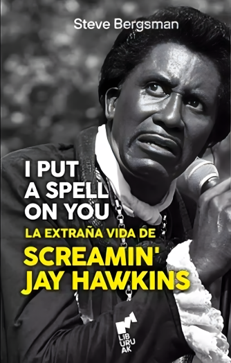 Foto de tapa de I Put a Spell on You. La extraña vida de Screamin’ Jay Hawkins
