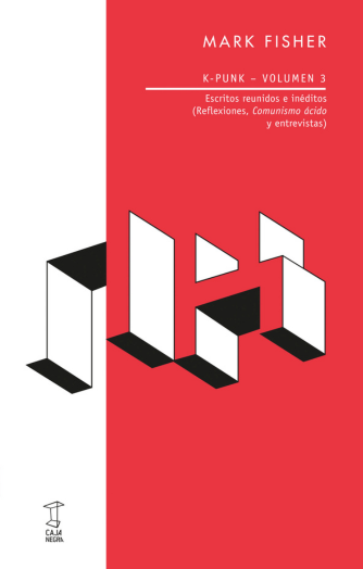 Foto de tapa de K-punk, volumen 3. Escritos reunidos e inéditos (Reflexiones, Comunismo ácido y entrevistas)