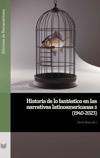 Foto de tapa de Historia de lo fantástico en las narrativas latinoamericanas II (1940-2023)
