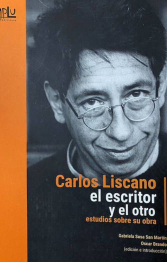 Foto de tapa de Carlos Liscano, el escritor y el otro: estudios sobre su obra
