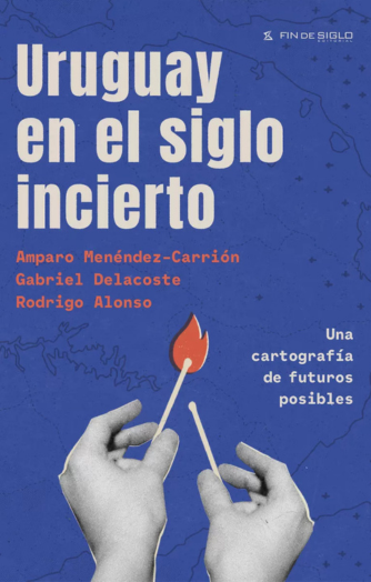 Foto de tapa de Uruguay en el siglo incierto: una cartografía de futuros posibles