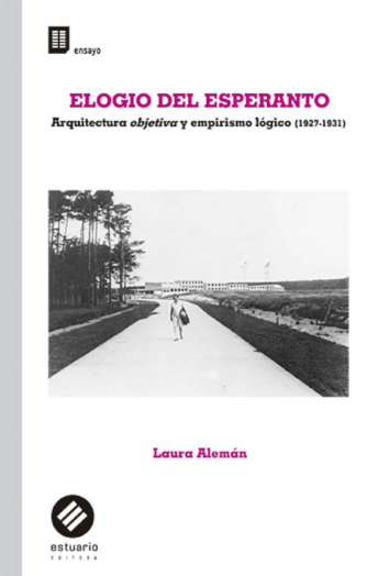 Foto de tapa de Elogio del esperanto: arquitectura objetiva y empirismo lógico (1927-1931)