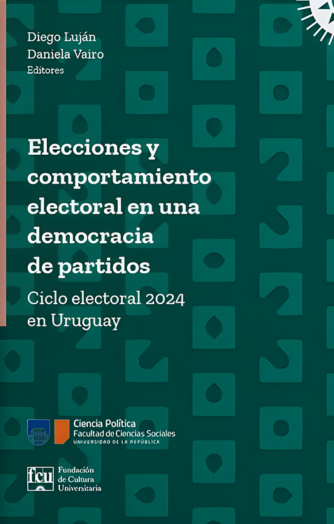 Foto de tapa de Elecciones y comportamiento electoral en una democracia de partidos. Ciclo electoral 2024 en Uruguay