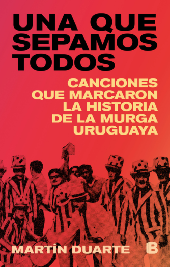 Foto de tapa de Una que sepamos todos. Canciones que marcaron la historia de la murga uruguaya