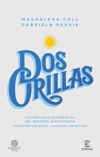 Foto de tapa de Dos orillas. Vocabulario diferencial del español rioplatense (argentino-uruguayo / uruguayo-argentino