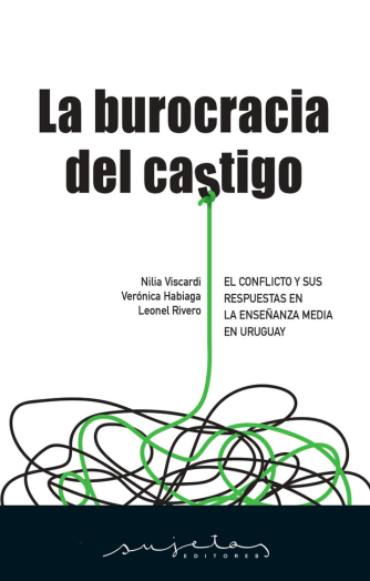 Foto de tapa de La burocracia del castigo. El conflicto y sus respuestas en la enseñanza media en Uruguay