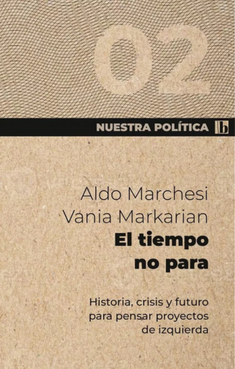 Foto de tapa de El tiempo no para: historia, crisis y futuro para pensar proyectos de izquierda