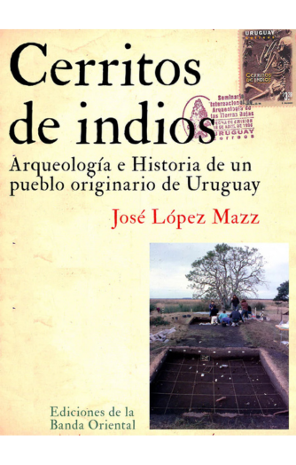 Foto de tapa de Cerritos de indios. Arqueología e Historia de un pueblo originario de Uruguay