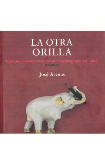 Foto de tapa de La otra orilla. Antología comentada de la lírica del tango uruguayo (1927-2020)