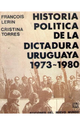 Foto de tapa de Historia política de la dictadura uruguaya. 1973-1980