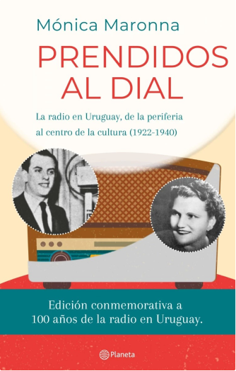 Foto de tapa de Prendidos al dial: la radio en Uruguay, de la periferia al centro de la cultura (1922-1940)