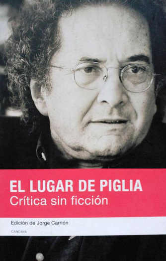 Foto de tapa de El lugar de Piglia. Crítica sin ficción