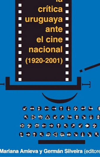 Cover photo of La crítica uruguaya ante el cine nacional (1920-2001)