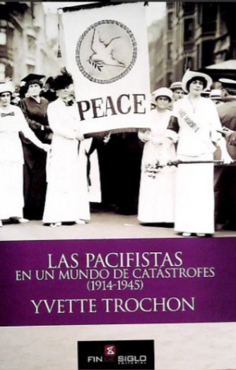 Foto de tapa de Las pacifistas en un mundo de catástrofes (1914-1945)