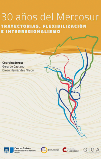 Foto de tapa de 30 años del Mercosur. Trayectorias, flexibilización e interregionalismo
