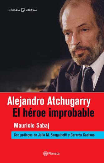 Foto de tapa de Alejandro Atchugarry, el héroe improbable