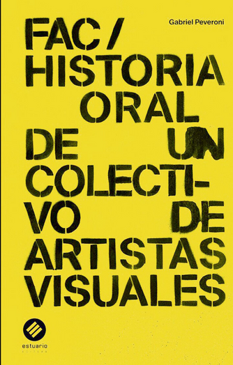Foto de tapa de FAC/ Historia oral de un colectivo de artistas visuales