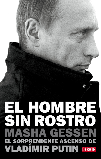 Foto de tapa de El hombre sin rostro. El sorprendente ascenso de Vladimir Putin