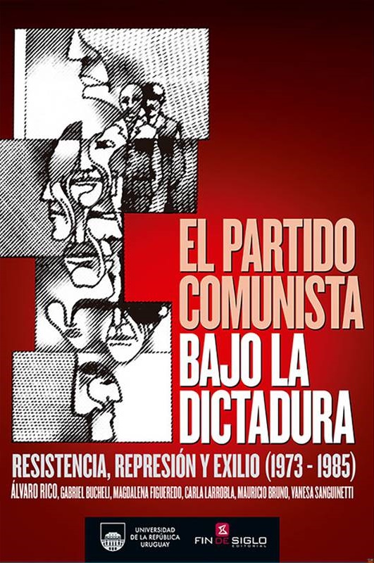 Foto de tapa de El Partido Comunista bajo la dictadura: resistencia, represión y exilio (1973-1985)