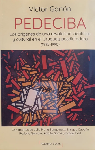 Foto de tapa de Pedeciba: Los orígenes de una revolución científica y cultural en el Uruguay posdictadura (1985-1990).
