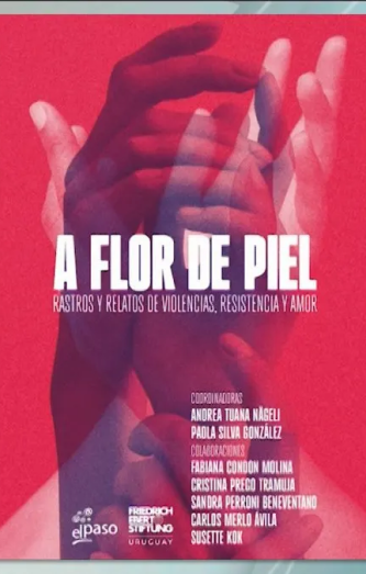 Cover photo of A flor de piel: rastros y relatos de violencias, resistencias y amor