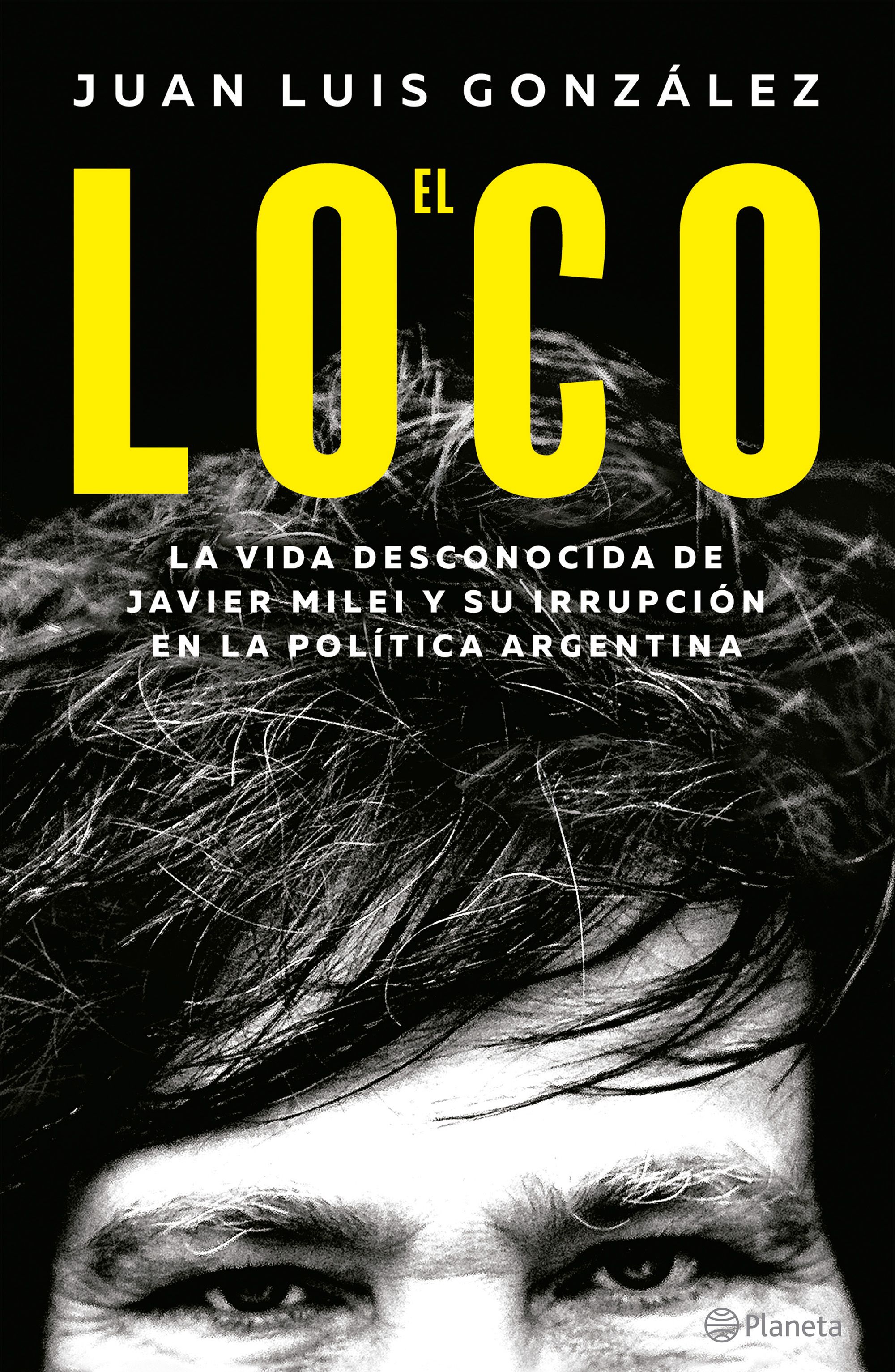 Foto de tapa de El loco: la vida desconocida de Javier Milei y su irrupción en la política argentina