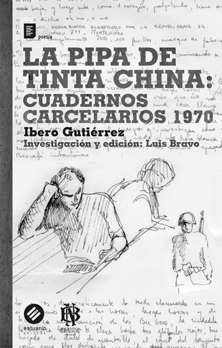 La pipa de tinta china: cuadernos
carcelarios 1970, de Ibero Gutiérrez.
Investigación y edición: Luis Bravo.
Montevideo, Estuario/Biblioteca
Nacional. 229 páginas. La pipa de tinta china: cuadernos
carcelarios 1970, de Ibero Gutiérrez.
Investigación y edición: Luis Bravo.
Montevideo, Estuario/Biblioteca
Nacional. 229 páginas.