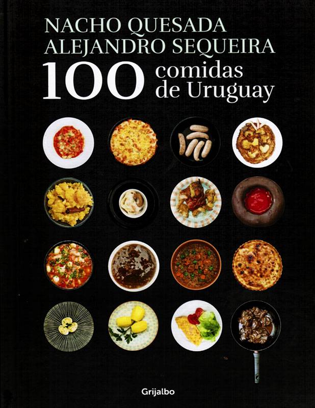 100 comidas de Uruguay. Grijalbo, $ 1.200.