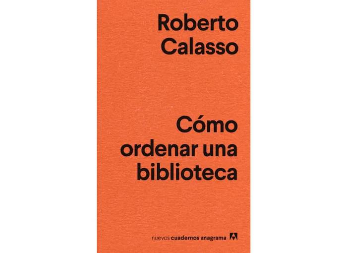 Foto principal del artículo 'Ese asunto de los libros: Cómo ordenar una biblioteca, de Roberto Calasso'