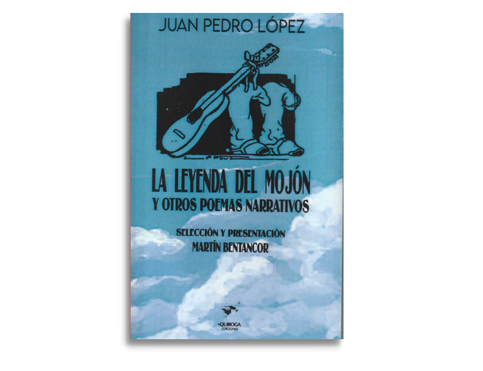 Foto principal del artículo 'Un payador de leyenda: antología de Juan Pedro López'