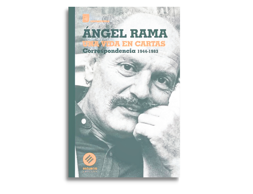 Una vida en cartas, de Ángel Rama | la diaria | Uruguay