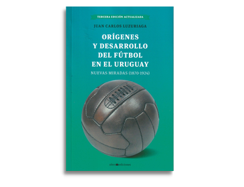 Foto principal del artículo 'Nuestra historia ampliada: Orígenes y desarrollo del fútbol en Uruguay (1870-1924), de Juan Carlos Luzuriaga'