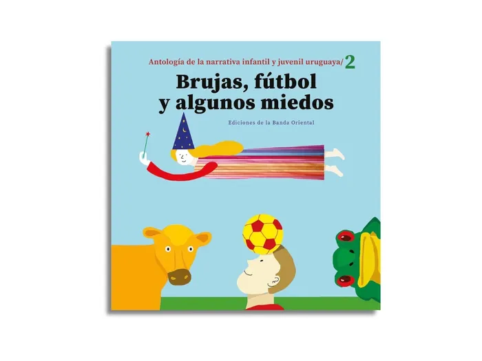 Foto principal del artículo 'Brujas, fútbol y algunos miedos: 13 autoras y 11 narradores para niñas y niños'