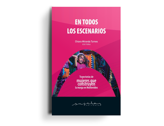 Foto principal del artículo 'El libro En todos los escenarios rescata las historias de cinco mujeres vinculadas a la murga en Montevideo'