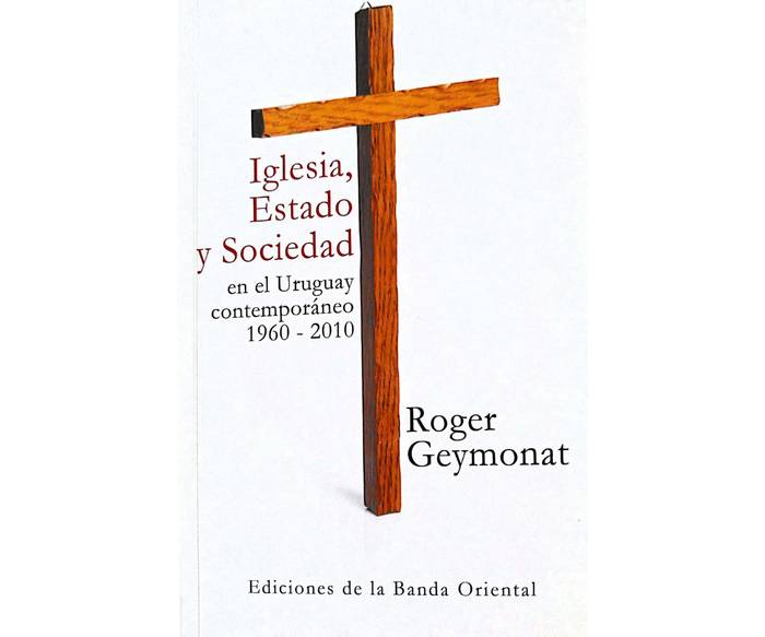 Foto principal del artículo 'El historiador coloniense Roger Geymonat y su libro “Iglesia, Estado y Sociedad en el Uruguay contemporáneo”'