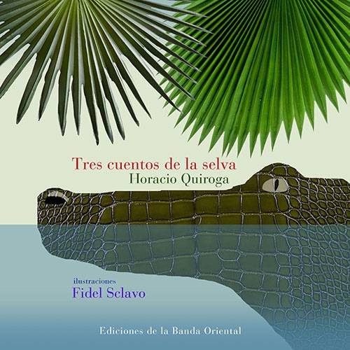 TRES-CUENTOS-DE-LA-SELVA-HORACIO-QUIROGA
