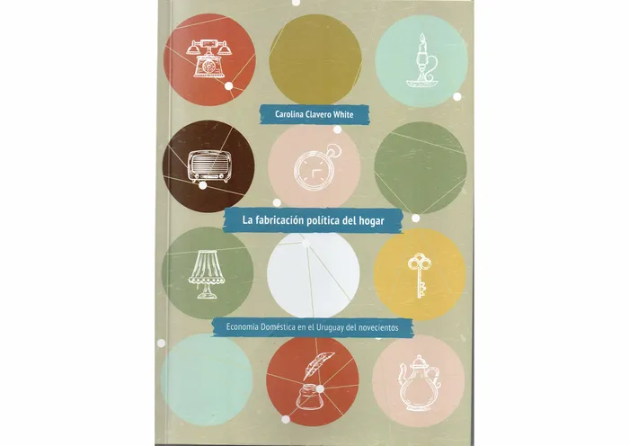 La fabricación politica del hogar. Carolina Clavero.