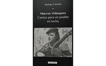 Foto principal del artículo 'Muy bien por el compañero: la investigación Marcos Velásquez. Canto para un pueblo en lucha'