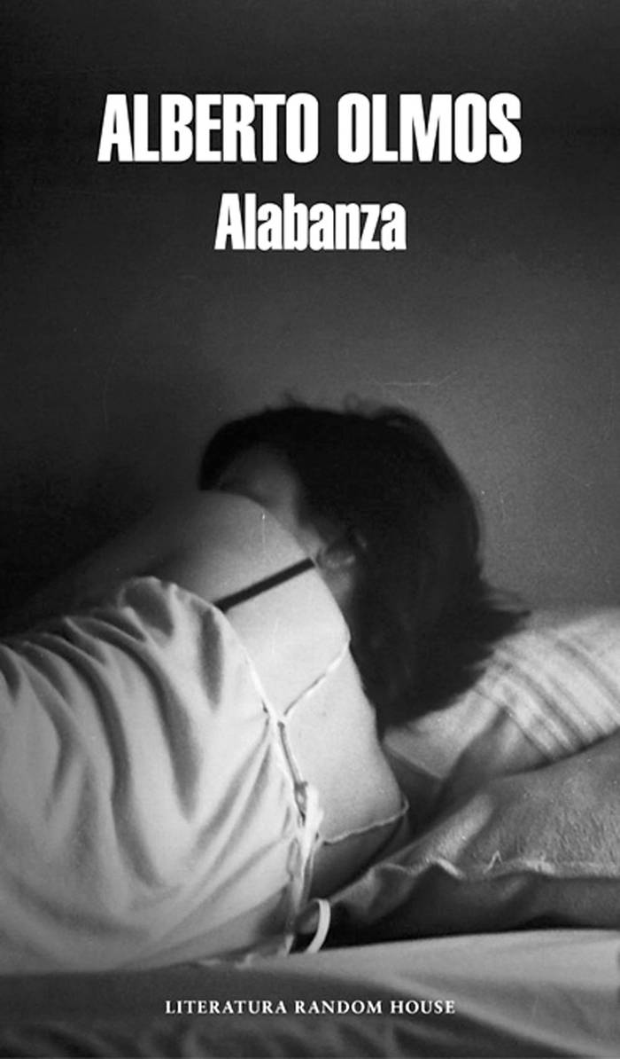 Alabanza, de Alberto Olmos.
Random House, Barcelona, 2014.
384 páginas.