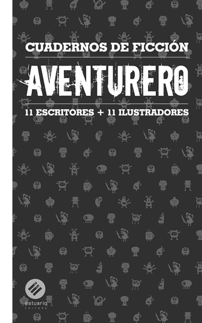 Cuadernos de ficción. Aventurero,
de AA.VV. Estuario, Montevideo,
2014. 200 páginas.