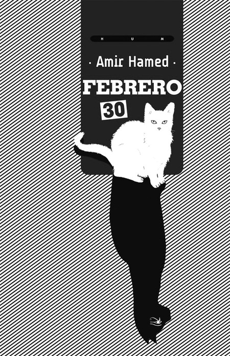 Febrero 30, de Amir Hamed. Hum,
2016. 206 páginas Febrero 30, de Amir Hamed. Hum,
2016. 206 páginas